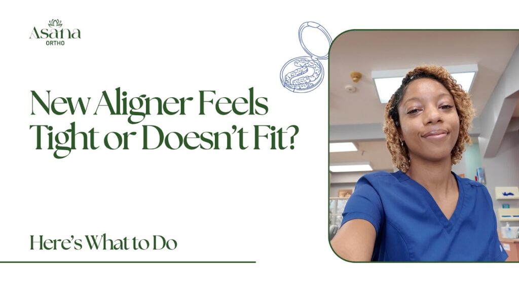 New Aligner Feels Tight or Doesn’t Fit? Here’s What to Do